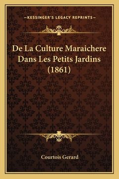 portada De La Culture Maraichere Dans Les Petits Jardins (1861) (en Francés)