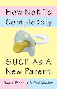 portada How not to Completely Suck as a new Parent (en Inglés)