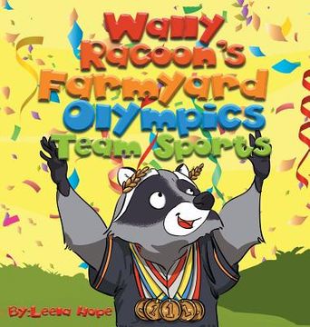 portada Wally Raccoon's Farmyard Olympics - Team Sports: bedtime books for kids (en Inglés)
