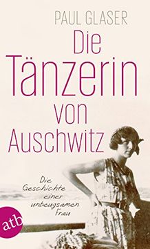 portada Die Tänzerin von Auschwitz: Die Geschichte Einer Unbeugsamen Frau (en Alemán)