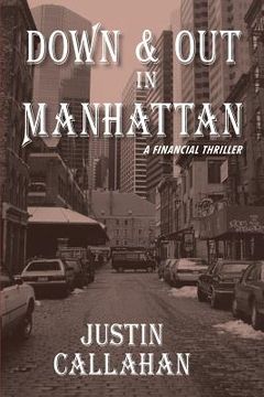portada Down & Out in Manhattan: A Financial Thriller (en Inglés)