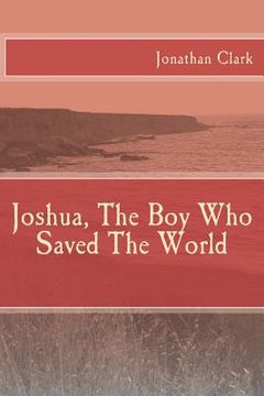 portada Joshua, The Boy Who Saved The World (in English)