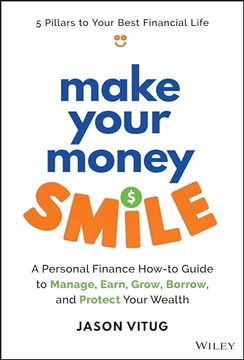 portada Make Your Money Smile: A Personal Finance How-To-Guide to Manage, Earn, Grow, Borrow, and Protect Your Wealth (in English)