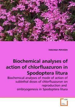 portada Biochemical analyses of action of chlorfluazuron in Spodoptera litura: Biochemical analyses of mode of action of sublethal doses of chlorfluazuron on ... and  embryogenesis in Spodoptera litura