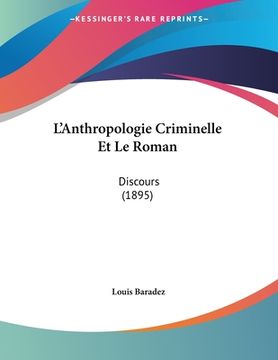 portada L'Anthropologie Criminelle Et Le Roman: Discours (1895) (en Francés)