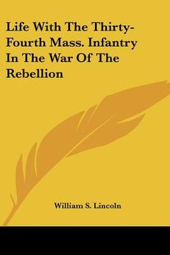 portada life with the thirty-fourth mass. infantry in the war of the rebellion (en Inglés)