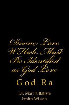 portada Divine Love WHich Must Be Identified as God Love: God Ra (en Inglés)
