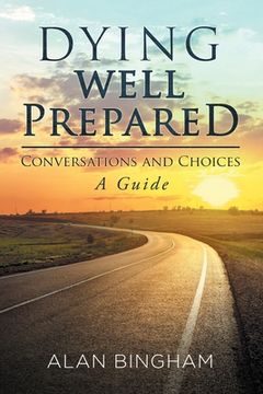 portada Dying Well Prepared: Conversations and Choices: A Guide