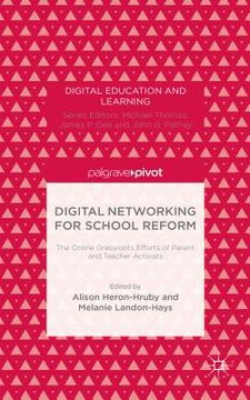 portada Digital Networking for School Reform: The Online Grassroots Efforts of Parent and Teacher Activists (in English)