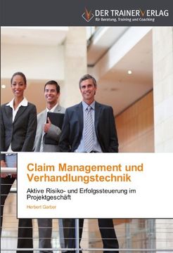 portada Claim Management und Verhandlungstechnik: Aktive Risiko- und Erfolgssteuerung im Projektgeschäft