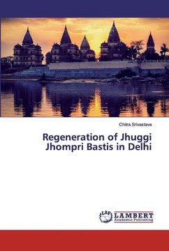 portada Regeneration of Jhuggi Jhompri Bastis in Delhi (en Inglés)