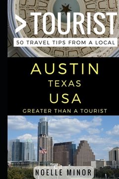 portada Greater Than a Tourist- Austin Texas USA: 50 Travel Tips from a Local (en Inglés)