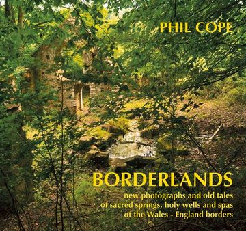 portada Borderlands: New Photographs and Old Tales of Sacred Springs, Holy Wells and Spas of the Wales-England Borders (en Inglés)