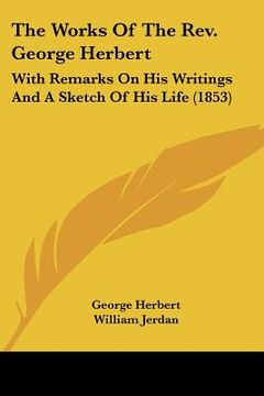 portada the works of the rev. george herbert: with remarks on his writings and a sketch of his life (1853) (en Inglés)
