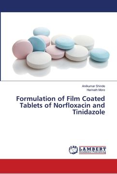 portada Formulation of Film Coated Tablets of Norfloxacin and Tinidazole (en Inglés)
