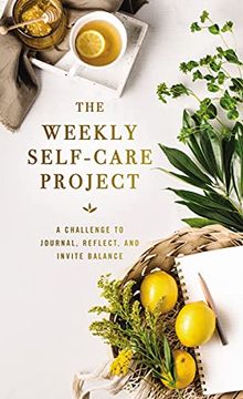 portada The Weekly Self-Care Project: A Challenge to Journal, Reflect, and Invite Balance (The Weekly Project Series) 