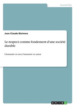 portada Le respect comme fondement d'une société durable: L'humanité en moi, l'humanité en autrui (en Francés)