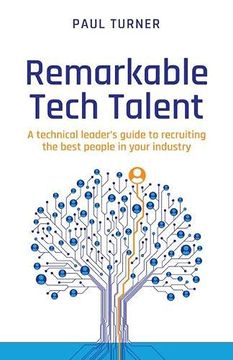 portada Remarkable Tech Talent: A Technical Leader’S Guide to Recruiting the Best People in Your Industry 