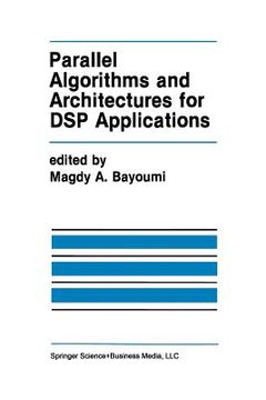 portada Parallel Algorithms and Architectures for DSP Applications (in English)