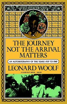 portada journey not the arrival matters: an autobiography of the years 1939 to 1969 (en Inglés)