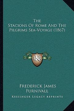 portada the stacions of rome and the pilgrims sea-voyage (1867) (en Inglés)