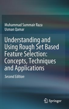portada Understanding and Using Rough Set Based Feature Selection: Concepts, Techniques and Applications