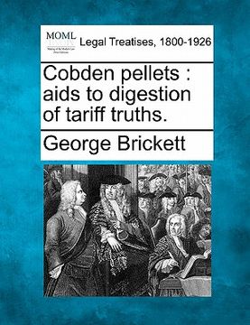 portada cobden pellets: aids to digestion of tariff truths. (en Inglés)
