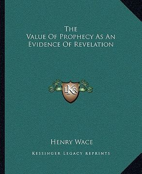 portada the value of prophecy as an evidence of revelation (en Inglés)