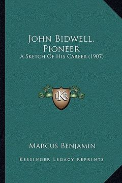 portada john bidwell, pioneer: a sketch of his career (1907) (in English)