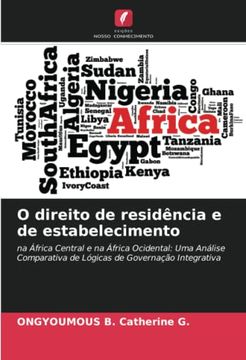 portada O Direito de Residência e de Estabelecimento: Na África Central e na África Ocidental: Uma Análise Comparativa de Lógicas de Governação Integrativa