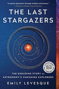 portada The Last Stargazers: The Enduring Story of Astronomy’S Vanishing Explorers 
