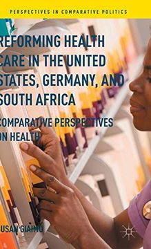 portada Reforming Health Care in the United States, Germany, and South Africa: Comparative Perspectives on Health (Perspectives in Comparative Politics) (en Inglés)