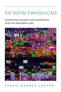 portada The Digital Evangelicals: Contesting Authority and Authenticity After the new Media Turn (in English)