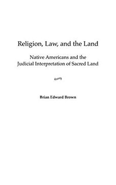 portada Religion, Law, and the Land: Native Americans and the Judicial Interpretation of Sacred Land (Contributions in Legal Studies) 