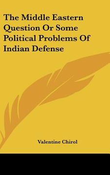 portada the middle eastern question or some political problems of indian defense (en Inglés)