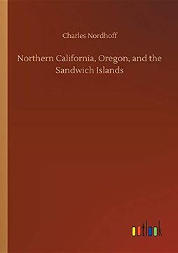 portada Northern California, Oregon, and the Sandwich Islands (en Inglés)