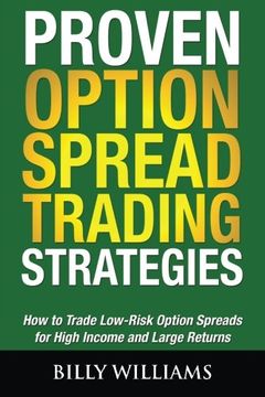 portada Proven Option Spread Trading Strategies: How to Trade Low-Risk Option Spreads for High Income and Large Returns (en Inglés)