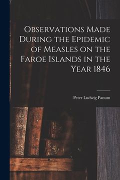 portada Observations Made During the Epidemic of Measles on the Faroe Islands in the Year 1846 (en Inglés)