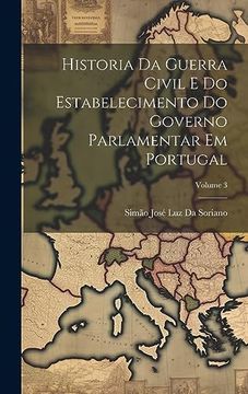 portada Historia da Guerra Civil e do Estabelecimento do Governo Parlamentar em Portugal; Volume 3 (en Portugués)