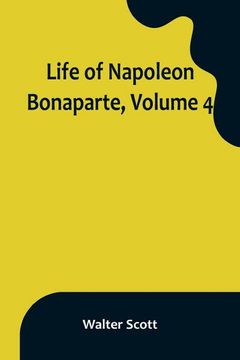 portada Life of Napoleon Bonaparte, Volume 4 