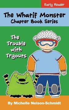 portada The Whatif Monster Chapter Book Series: The Trouble with Tryouts (en Inglés)