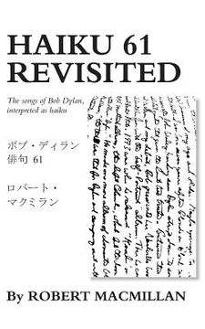 portada Haiku 61 Revisited: The songs of Bob Dylan, interpreted as haiku (en Inglés)