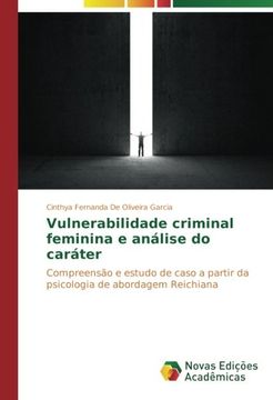 portada Vulnerabilidade criminal feminina e análise do caráter: Compreensão e estudo de caso a partir da psicologia de abordagem Reichiana (Portuguese Edition)