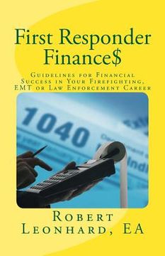 portada First Responder Finance$: Guidelines for Financial Success in Your Firefighting, EMT or Law Enforcement Career