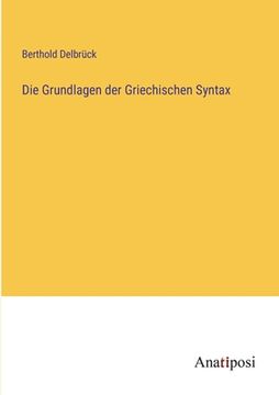 portada Die Grundlagen der Griechischen Syntax (en Alemán)