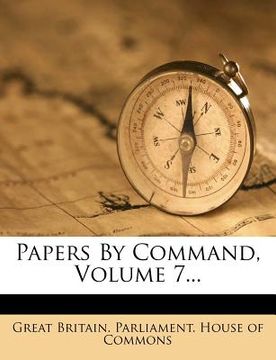 portada papers by command, volume 7... (en Inglés)