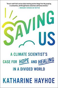portada Saving us: A Climate Scientist'S Case for Hope and Healing in a Divided World 