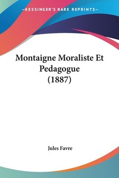 portada Montaigne Moraliste Et Pedagogue (1887) (in French)