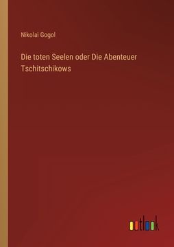 portada Die toten Seelen oder Die Abenteuer Tschitschikows (en Alemán)