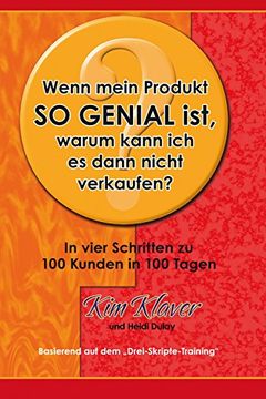 portada Wenn mein Produkt so genial ist, warum kann ich es dann nciht verkaufen?: In vier Schritten zu 100 Kunden in 100 Tagen (in German)